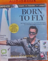 Born to Fly written by Ryan Campbell performed by Grant Cartwright on MP3 CD (Unabridged)